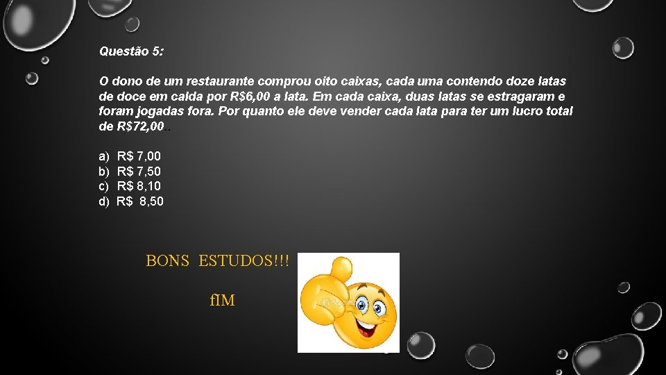 Questão 5: O dono de um restaurante comprou oito caixas, cada uma contendo doze Questão 5: O dono de um restaurante comprou oito caixas, cada uma contendo doze