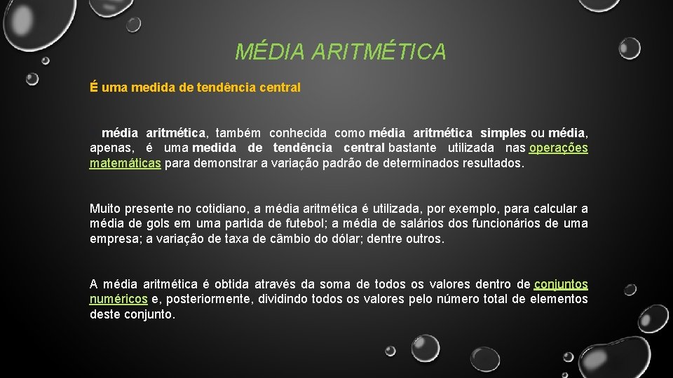 MÉDIA ARITMÉTICA É uma medida de tendência central A média aritmética, também conhecida como MÉDIA ARITMÉTICA É uma medida de tendência central A média aritmética, também conhecida como