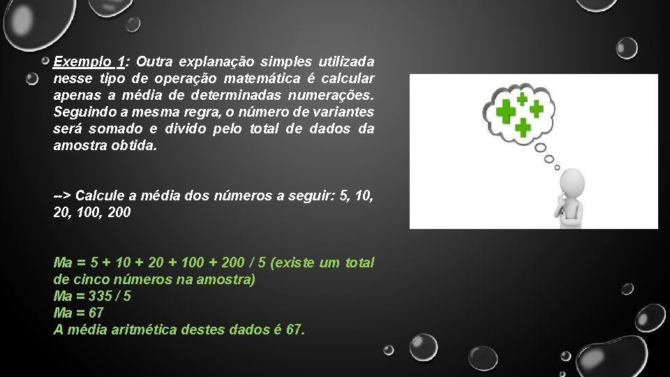 Exemplo 1: Outra explanação simples utilizada nesse tipo de operação matemática é calcular apenas Exemplo 1: Outra explanação simples utilizada nesse tipo de operação matemática é calcular apenas
