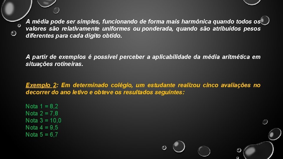 A média pode ser simples, funcionando de forma mais harmônica quando todos os valores A média pode ser simples, funcionando de forma mais harmônica quando todos os valores
