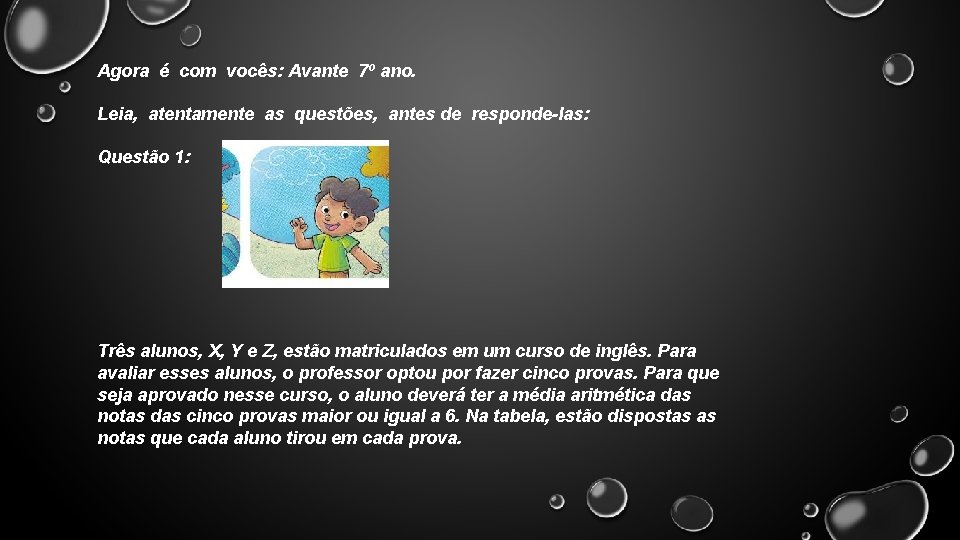 Agora é com vocês: Avante 7º ano. Leia, atentamente as questões, antes de responde-las: Agora é com vocês: Avante 7º ano. Leia, atentamente as questões, antes de responde-las:
