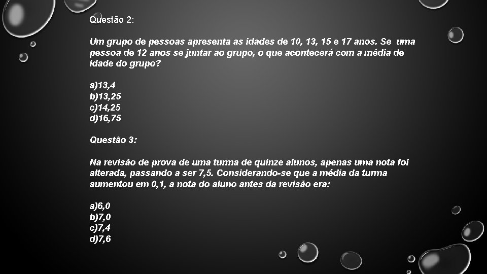 Questão 2: Um grupo de pessoas apresenta as idades de 10, 13, 15 e Questão 2: Um grupo de pessoas apresenta as idades de 10, 13, 15 e
