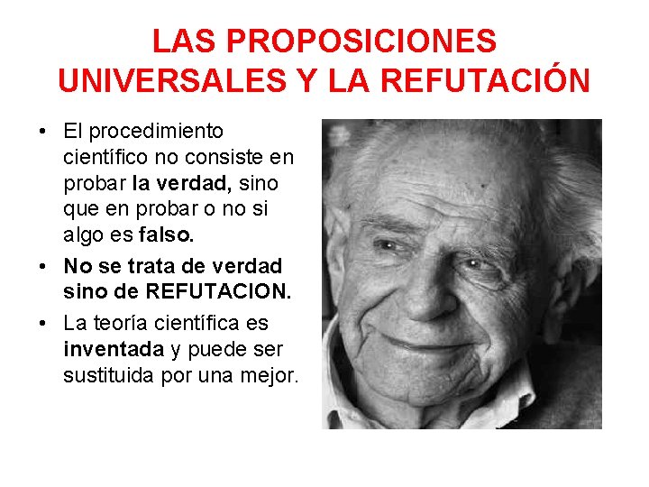 LAS PROPOSICIONES UNIVERSALES Y LA REFUTACIÓN • El procedimiento científico no consiste en probar