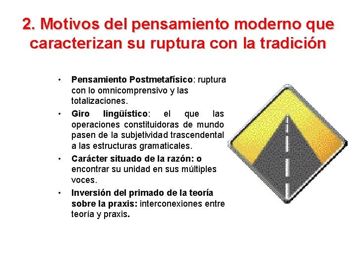 2. Motivos del pensamiento moderno que caracterizan su ruptura con la tradición • •