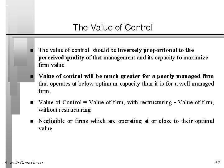 The Value of Control The value of control should be inversely proportional to the