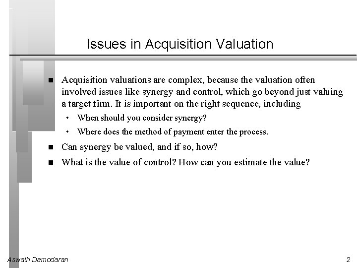 Issues in Acquisition Valuation Acquisition valuations are complex, because the valuation often involved issues