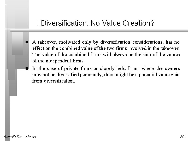 I. Diversification: No Value Creation? A takeover, motivated only by diversification considerations, has no