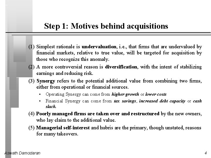 Step 1: Motives behind acquisitions (1) Simplest rationale is undervaluation, i. e. , that