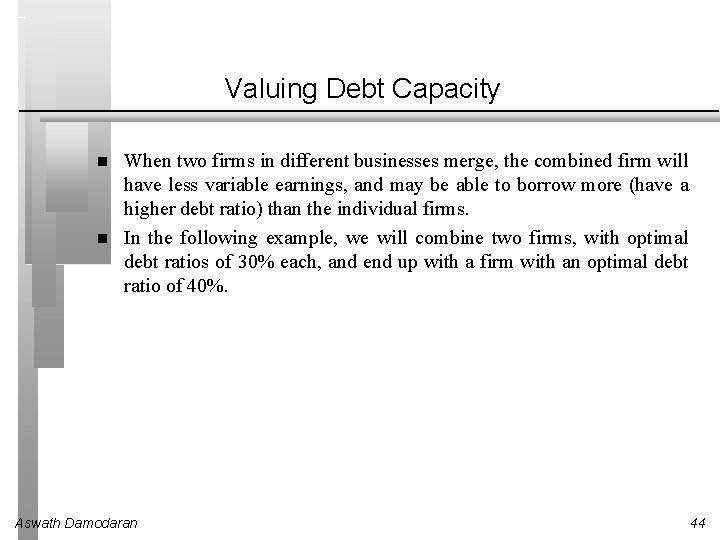 Valuing Debt Capacity When two firms in different businesses merge, the combined firm will