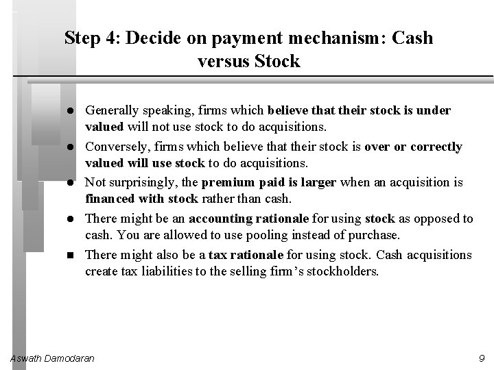 Step 4: Decide on payment mechanism: Cash versus Stock l l Generally speaking, firms