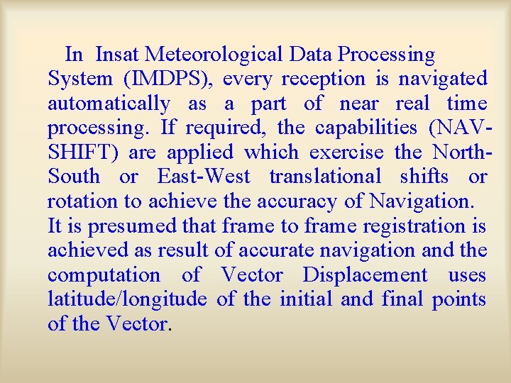 In Insat Meteorological Data Processing System (IMDPS), every reception is navigated automatically as a