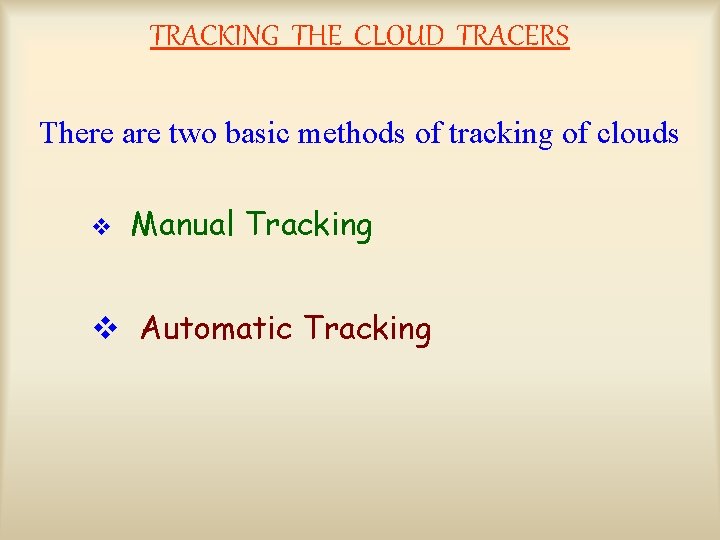 TRACKING THE CLOUD TRACERS There are two basic methods of tracking of clouds v