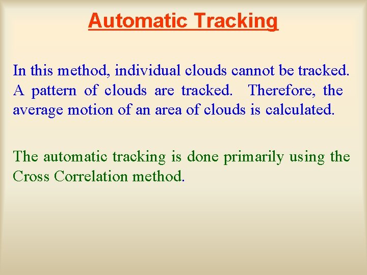 Automatic Tracking In this method, individual clouds cannot be tracked. A pattern of clouds