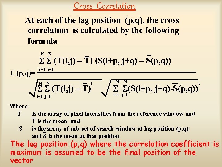 Cross Correlation At each of the lag position (p, q), the cross correlation is