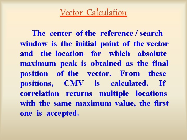 Vector Calculation The center of the reference / search window is the initial point