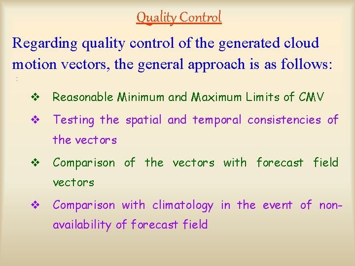 Quality Control Regarding quality control of the generated cloud motion vectors, the general approach