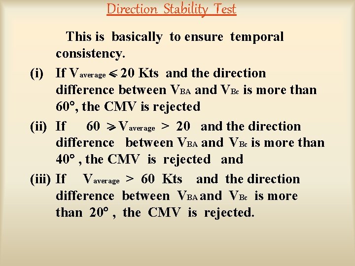 Direction Stability Test This is basically to ensure temporal consistency. (i) If Vaverage <