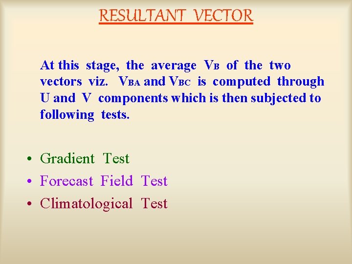 RESULTANT VECTOR At this stage, the average VB of the two vectors viz. VBA