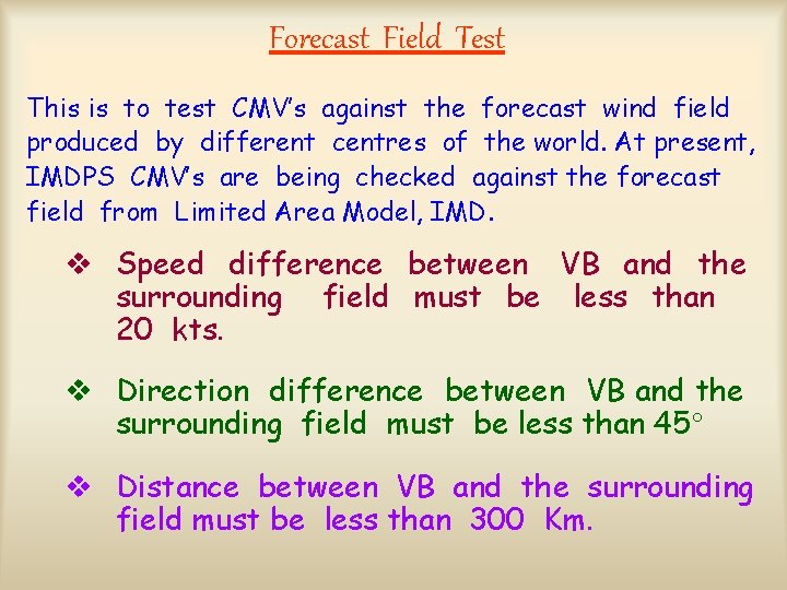 Forecast Field Test This is to test CMV’s against the forecast wind field produced