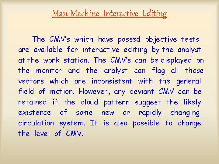 Man-Machine Interactive Editing The CMV’s which have passed objective tests are available for interactive