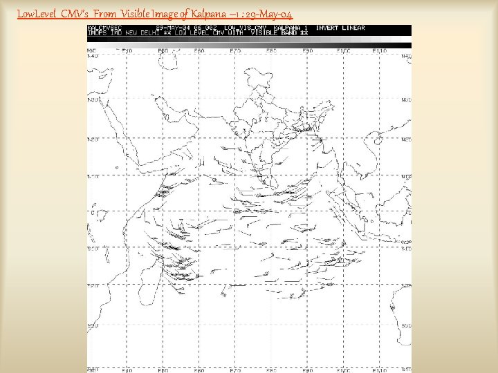 Low. Level CMV’s From Visible Image of Kalpana – 1 : 29 -May-04 