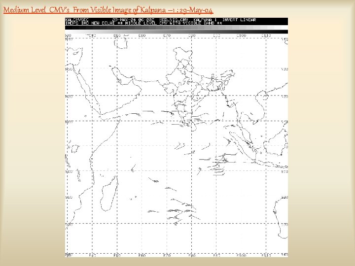 Medium Level CMV’s From Visible Image of Kalpana – 1 : 29 -May-04 