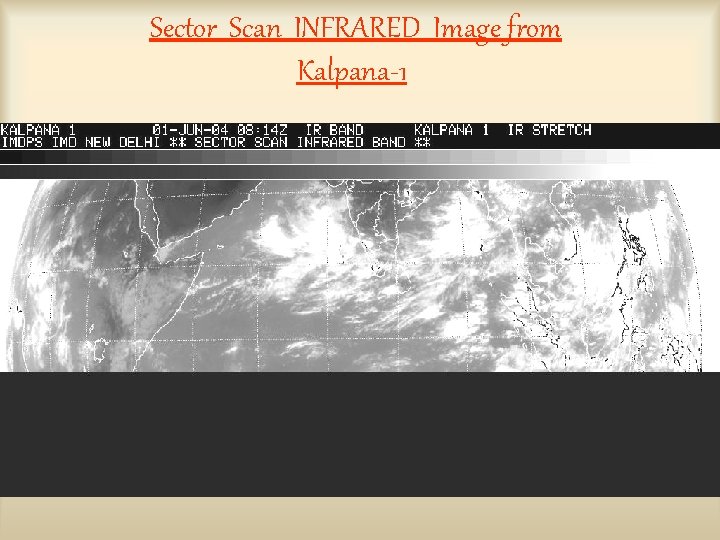 Sector Scan INFRARED Image from Kalpana-1 