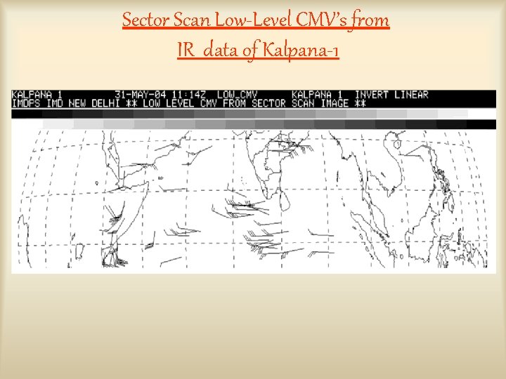 Sector Scan Low-Level CMV’s from IR data of Kalpana-1 