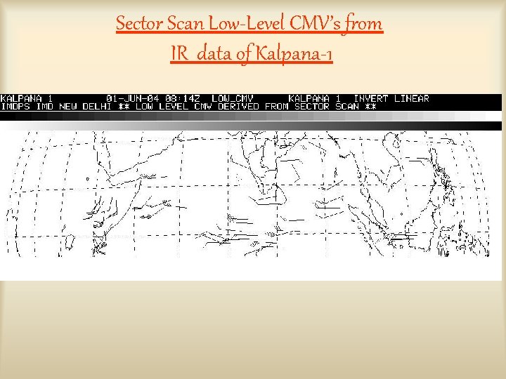 Sector Scan Low-Level CMV’s from IR data of Kalpana-1 
