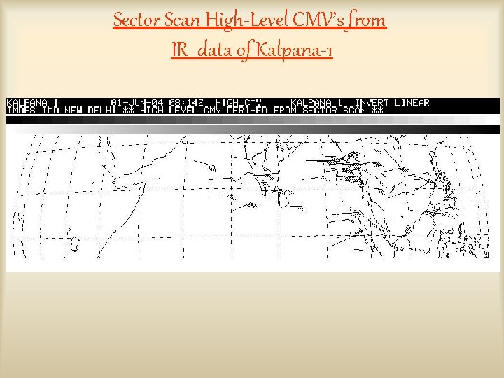 Sector Scan High-Level CMV’s from IR data of Kalpana-1 