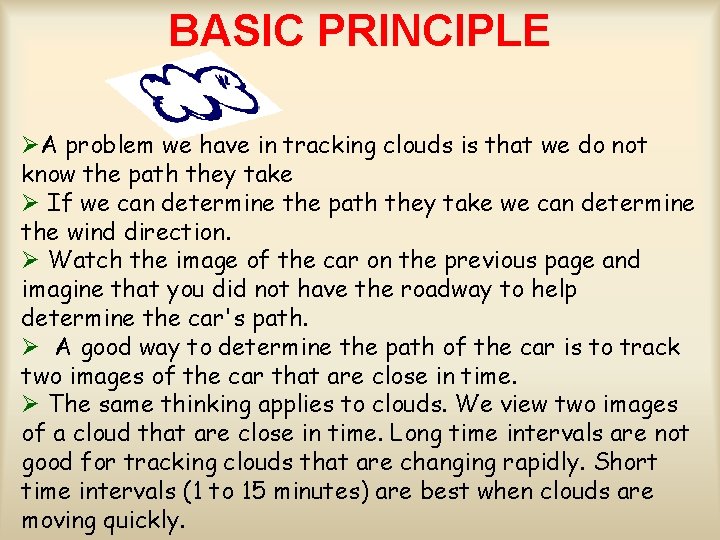 BASIC PRINCIPLE ØA problem we have in tracking clouds is that we do not
