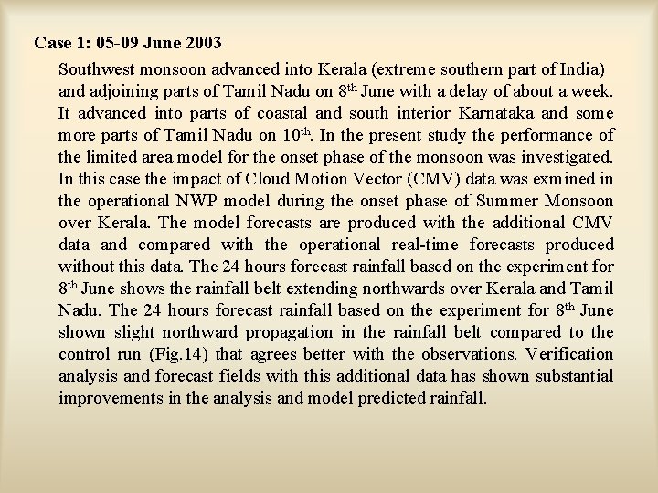 Case 1: 05 -09 June 2003 Southwest monsoon advanced into Kerala (extreme southern part