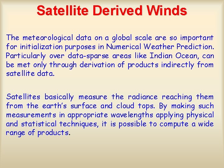 Satellite Derived Winds The meteorological data on a global scale are so important for
