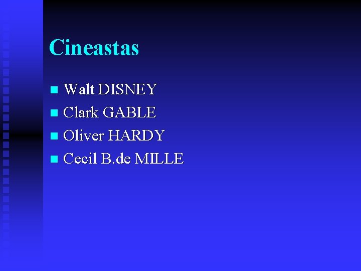 Cineastas Walt DISNEY n Clark GABLE n Oliver HARDY n Cecil B. de MILLE