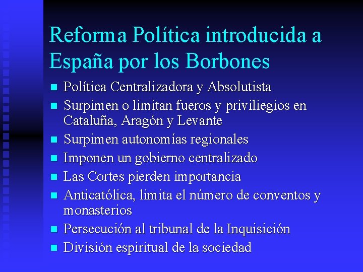 Reforma Política introducida a España por los Borbones n n n n Política Centralizadora