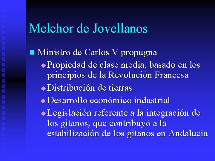 Melchor de Jovellanos n Ministro de Carlos V propugna u Propiedad de clase media,