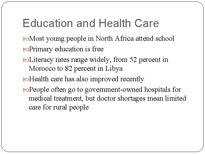 Education and Health Care Most young people in North Africa attend school Primary education