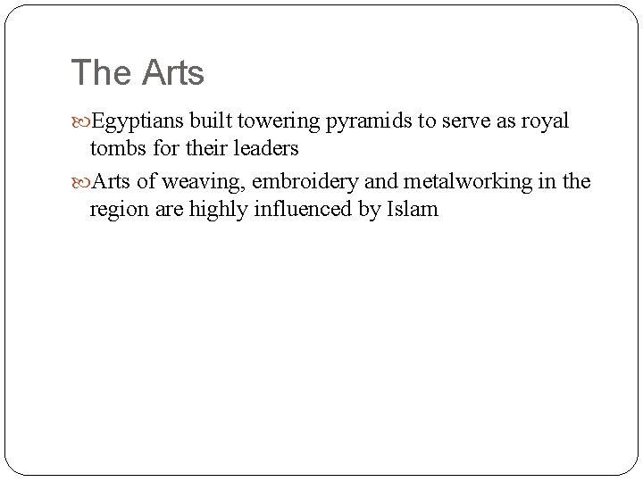 The Arts Egyptians built towering pyramids to serve as royal tombs for their leaders