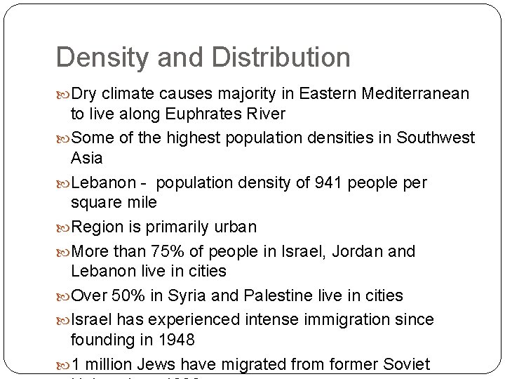 Density and Distribution Dry climate causes majority in Eastern Mediterranean to live along Euphrates