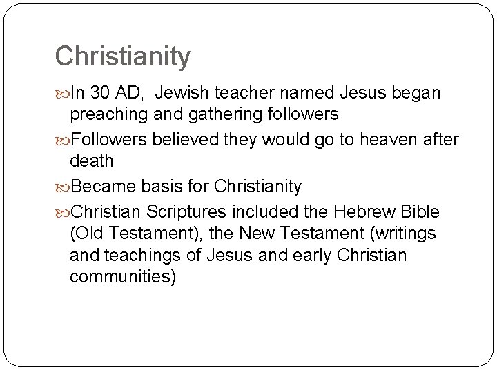 Christianity In 30 AD, Jewish teacher named Jesus began preaching and gathering followers Followers