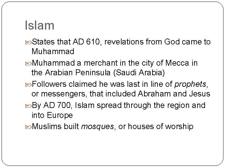 Islam States that AD 610, revelations from God came to Muhammad a merchant in