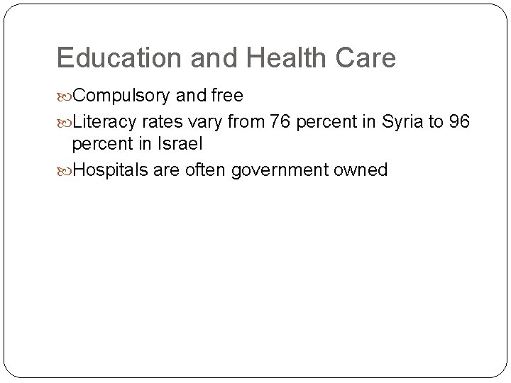 Education and Health Care Compulsory and free Literacy rates vary from 76 percent in