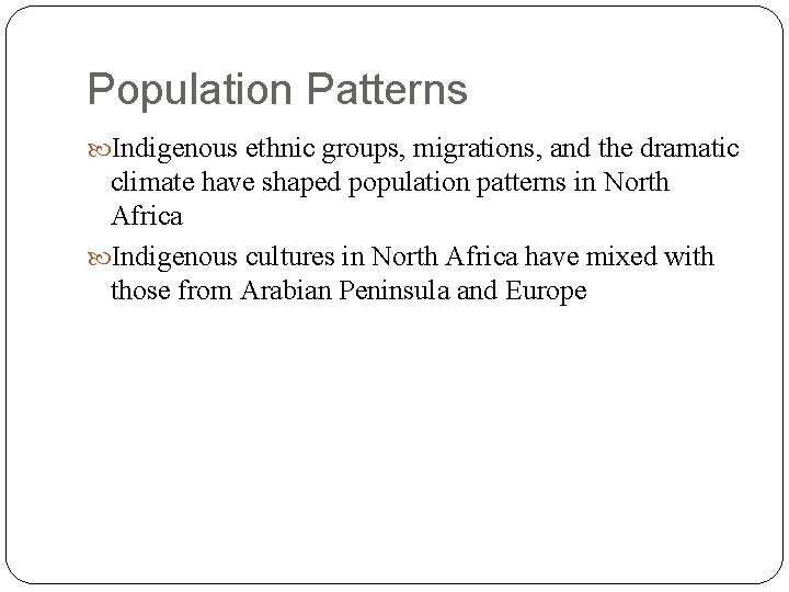 Population Patterns Indigenous ethnic groups, migrations, and the dramatic climate have shaped population patterns