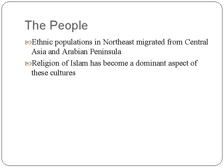 The People Ethnic populations in Northeast migrated from Central Asia and Arabian Peninsula Religion
