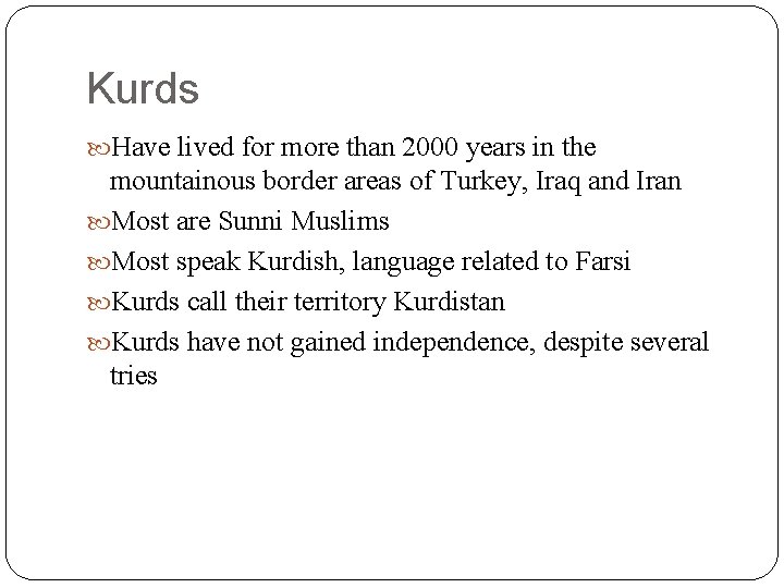 Kurds Have lived for more than 2000 years in the mountainous border areas of