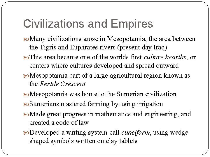 Civilizations and Empires Many civilizations arose in Mesopotamia, the area between the Tigris and