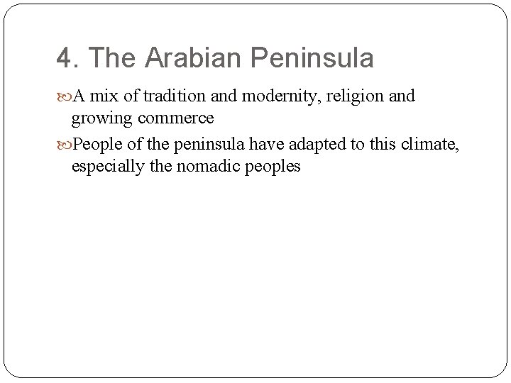 4. The Arabian Peninsula A mix of tradition and modernity, religion and growing commerce