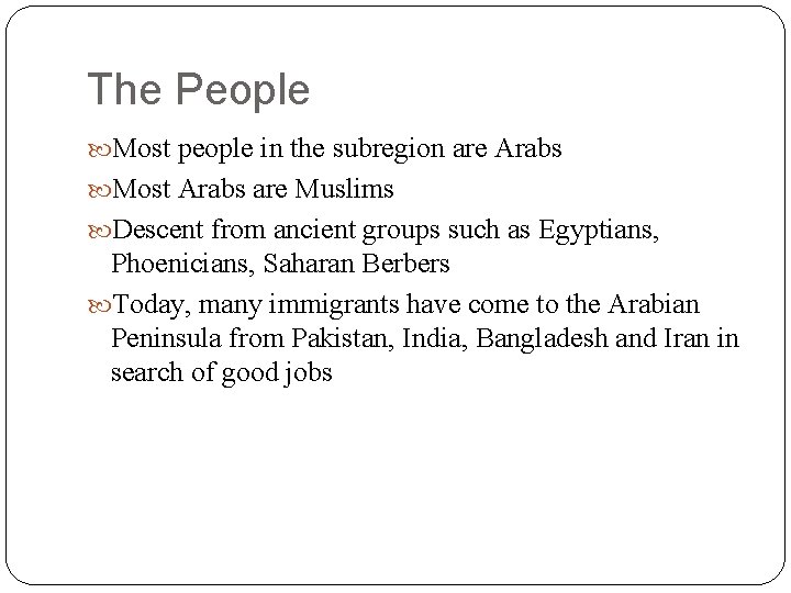 The People Most people in the subregion are Arabs Most Arabs are Muslims Descent