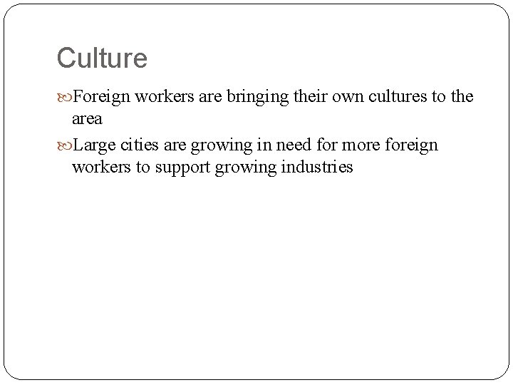 Culture Foreign workers are bringing their own cultures to the area Large cities are