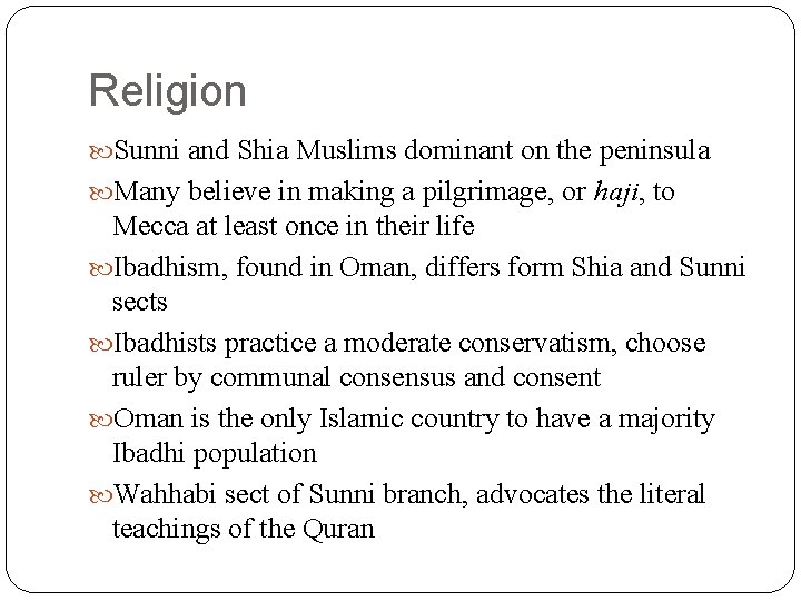Religion Sunni and Shia Muslims dominant on the peninsula Many believe in making a